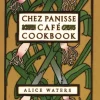 Chez Panisse Cafe Cookbook - Alice Waters