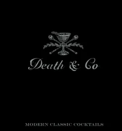 Death & Co: Modern Classic Cocktails - Kaplan, Day, Fauchald