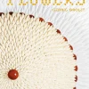 Flowers: A French Patisserie Cookbook - Cédric Grolet