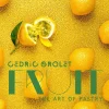 Fruit: The Art of Pastry - Cédric Grolet