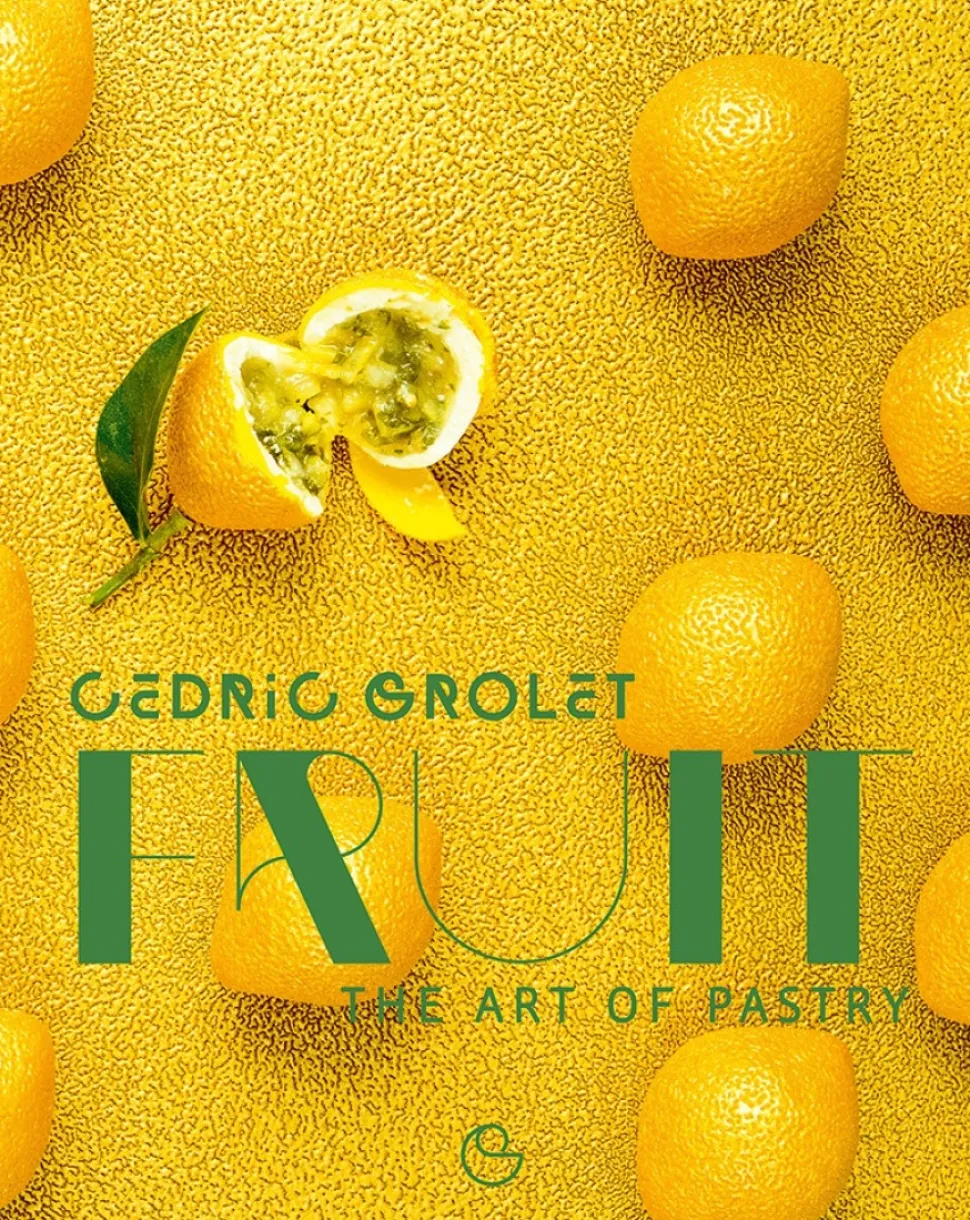 Fruit: The Art of Pastry - Cédric Grolet