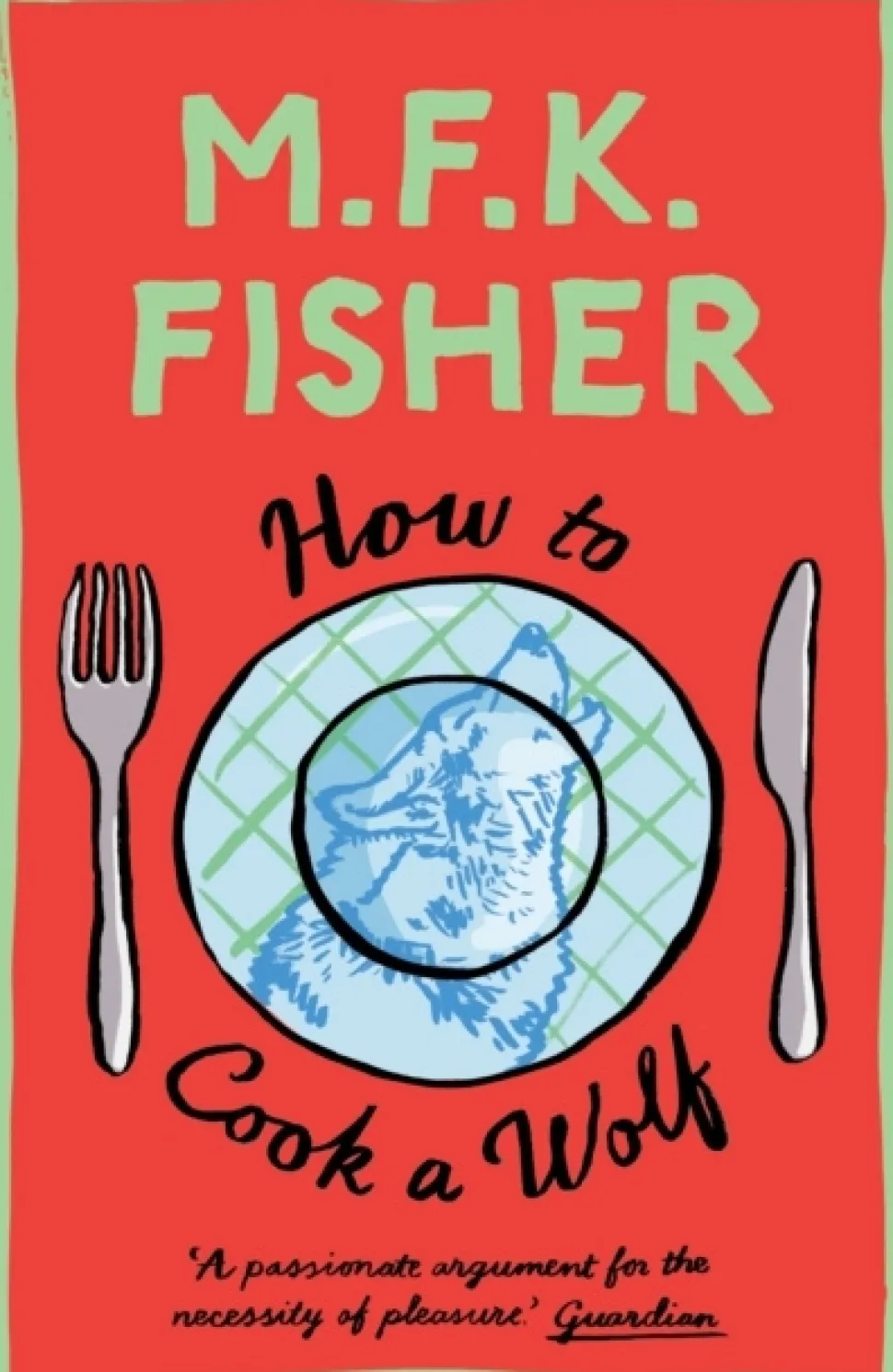 How to Cook a Wolf - M.F.K. Fisher