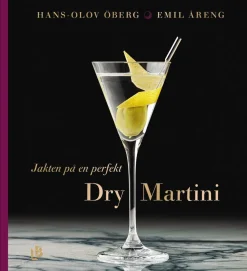 Jakten på en perfekt Dry Martini - Hans-Olov Öberg