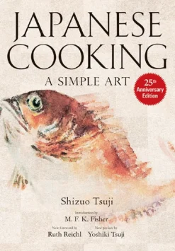Japanese Cooking: A Simple Art - Shizuo Tsuji