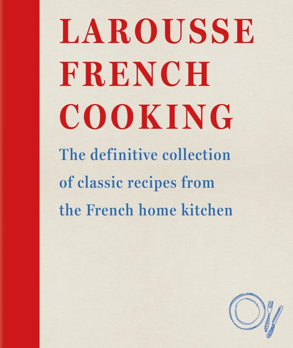 Larousse French Cooking