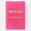 Mexico: the Cookbook - Margarita Carrillo Arronte