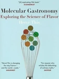 Molecular Gastronomy: Exploring the Science of Flavor - Hervé This