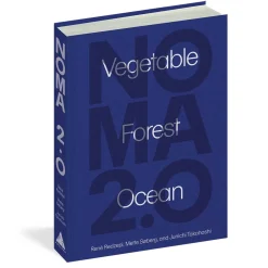 Noma 2.0 Vegetable Forest Ocean - René Redzepi, Mette Søberg, Junichi Takahashi