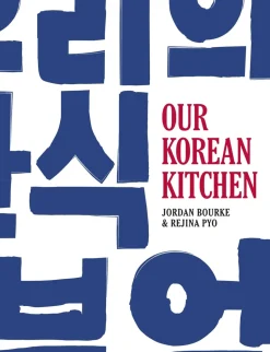 Our Korean Kitchen - Jordan Bourke, Rejina Pyo
