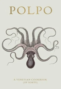 Polpo, A Venetian Cookbook (Of Sorts) - Russel Norman