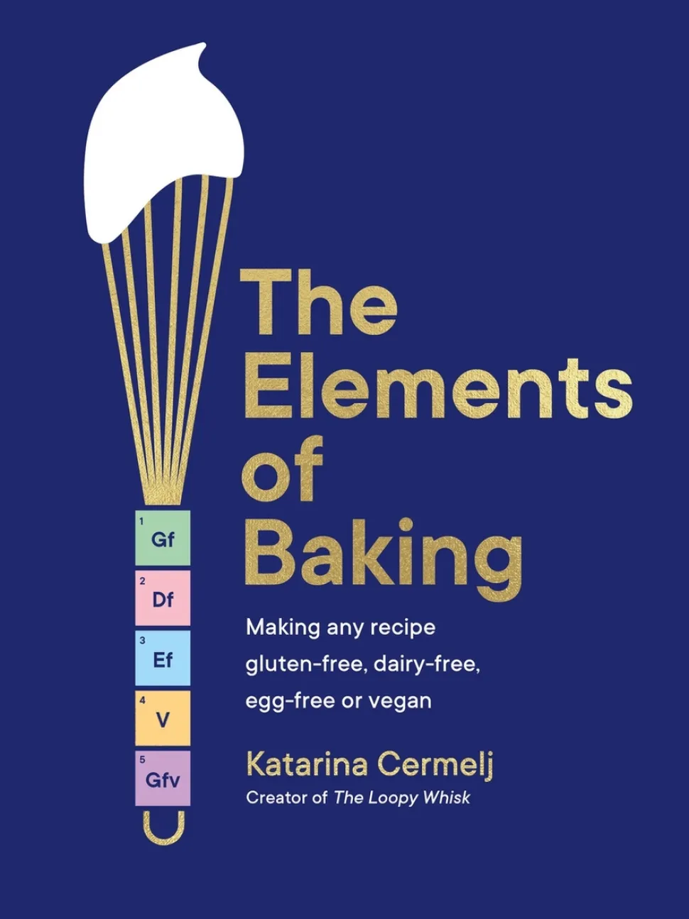 The Elements of Baking - Katarina Cermelj