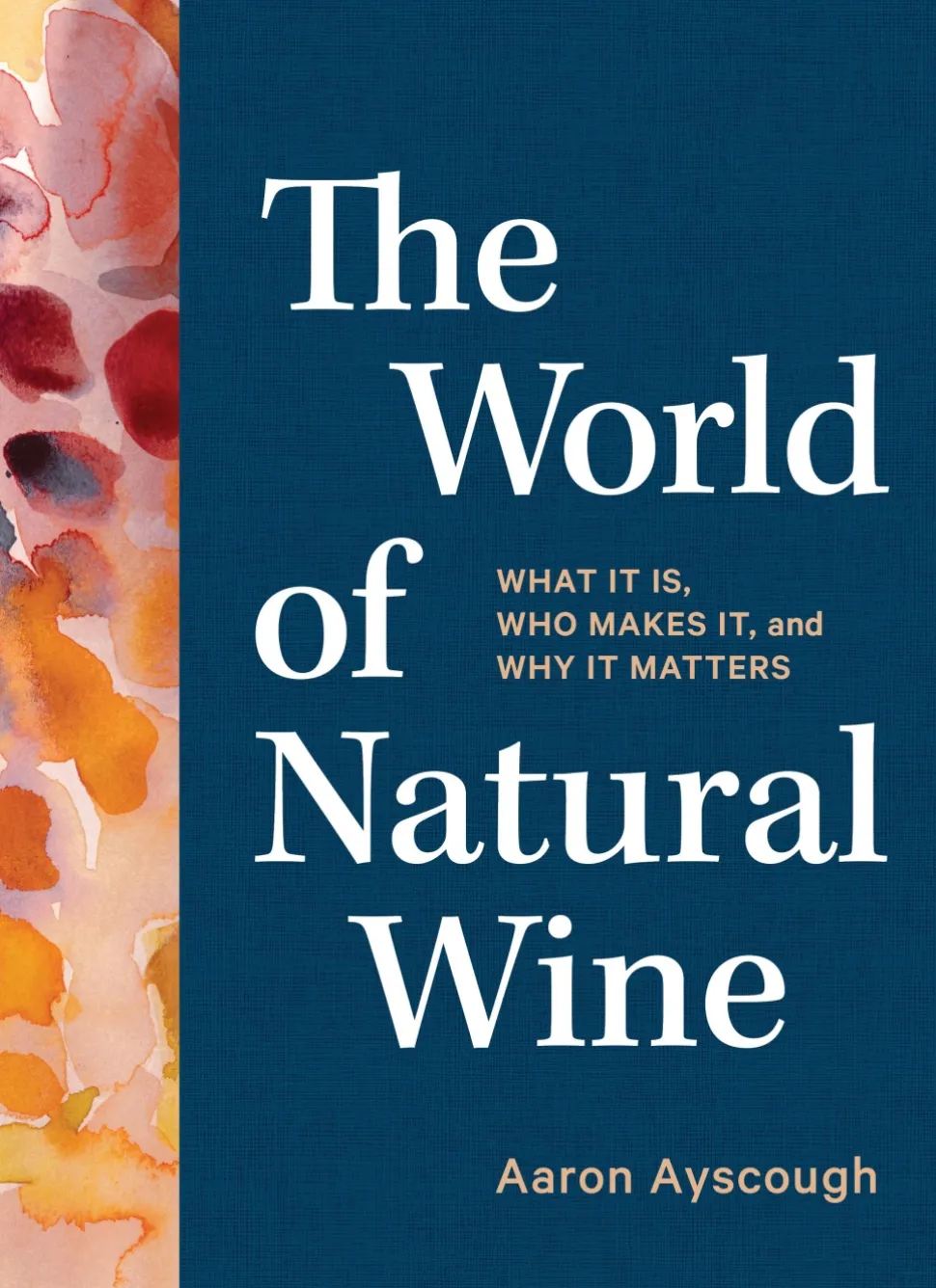 The World of Natural Wine - Aaron Ayscough